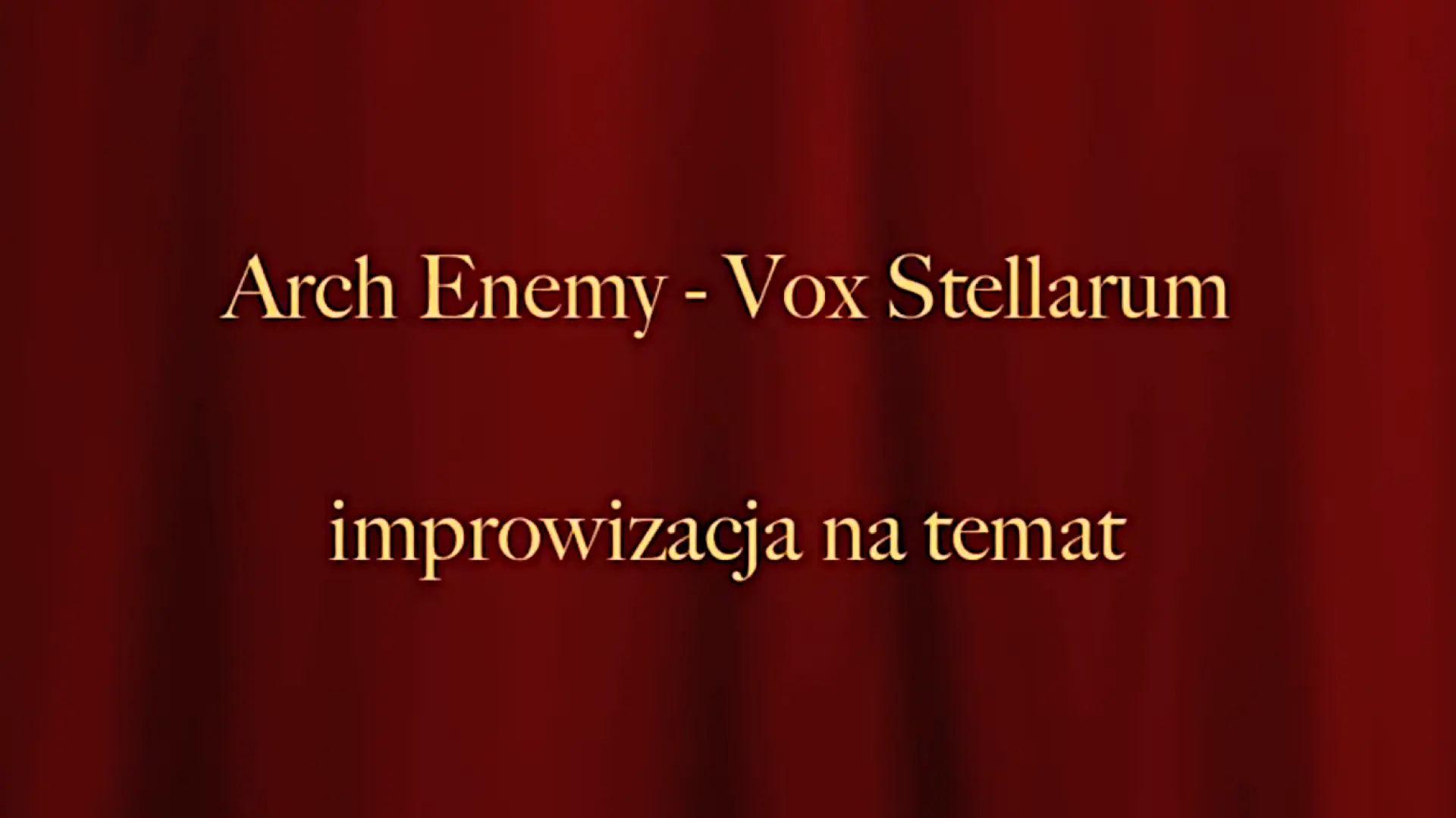 Miniatura klipu Arch Enemy - Vox Stellarum - improwizacja na temat.